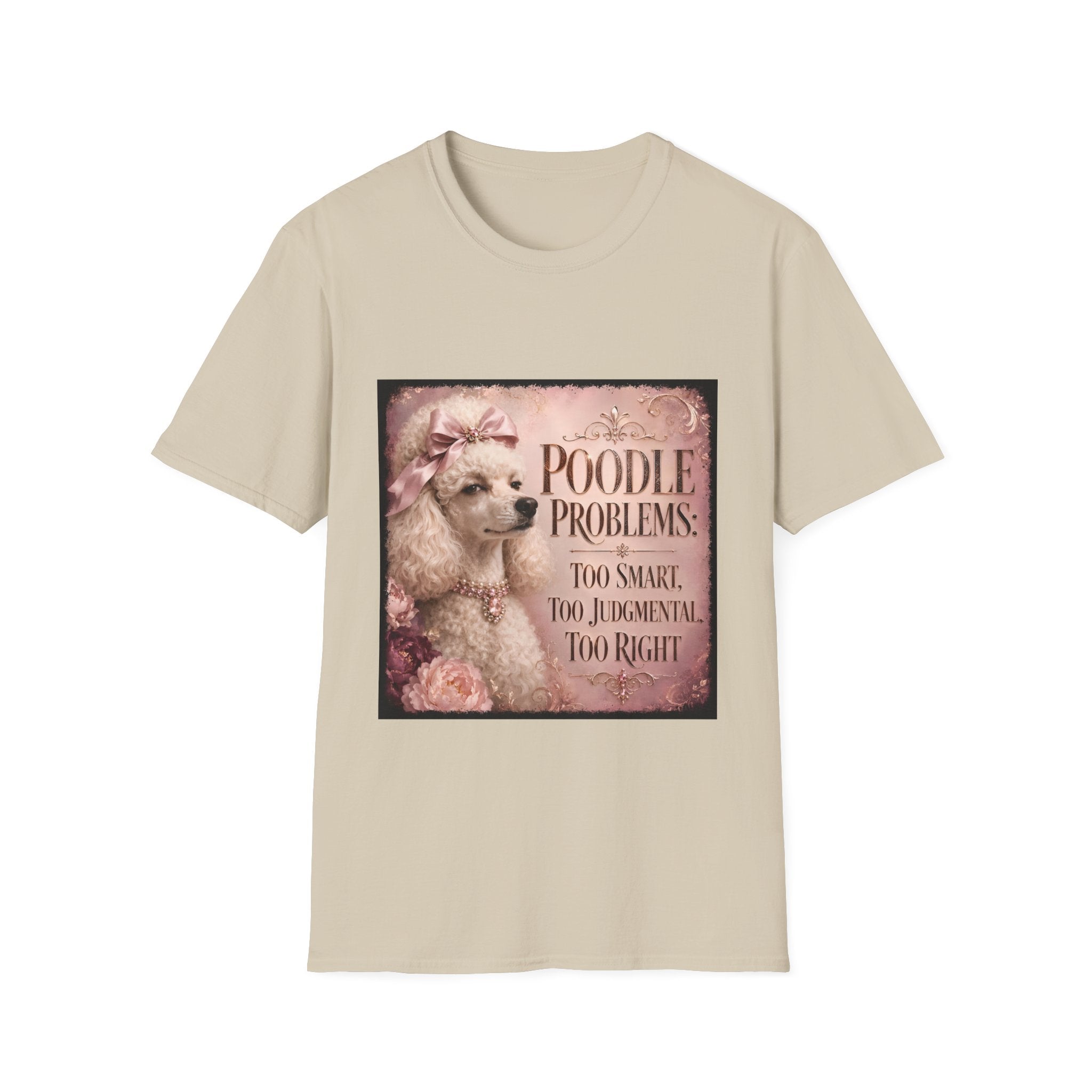 Poodle Problems: Too Smart | Dog Lover Tee