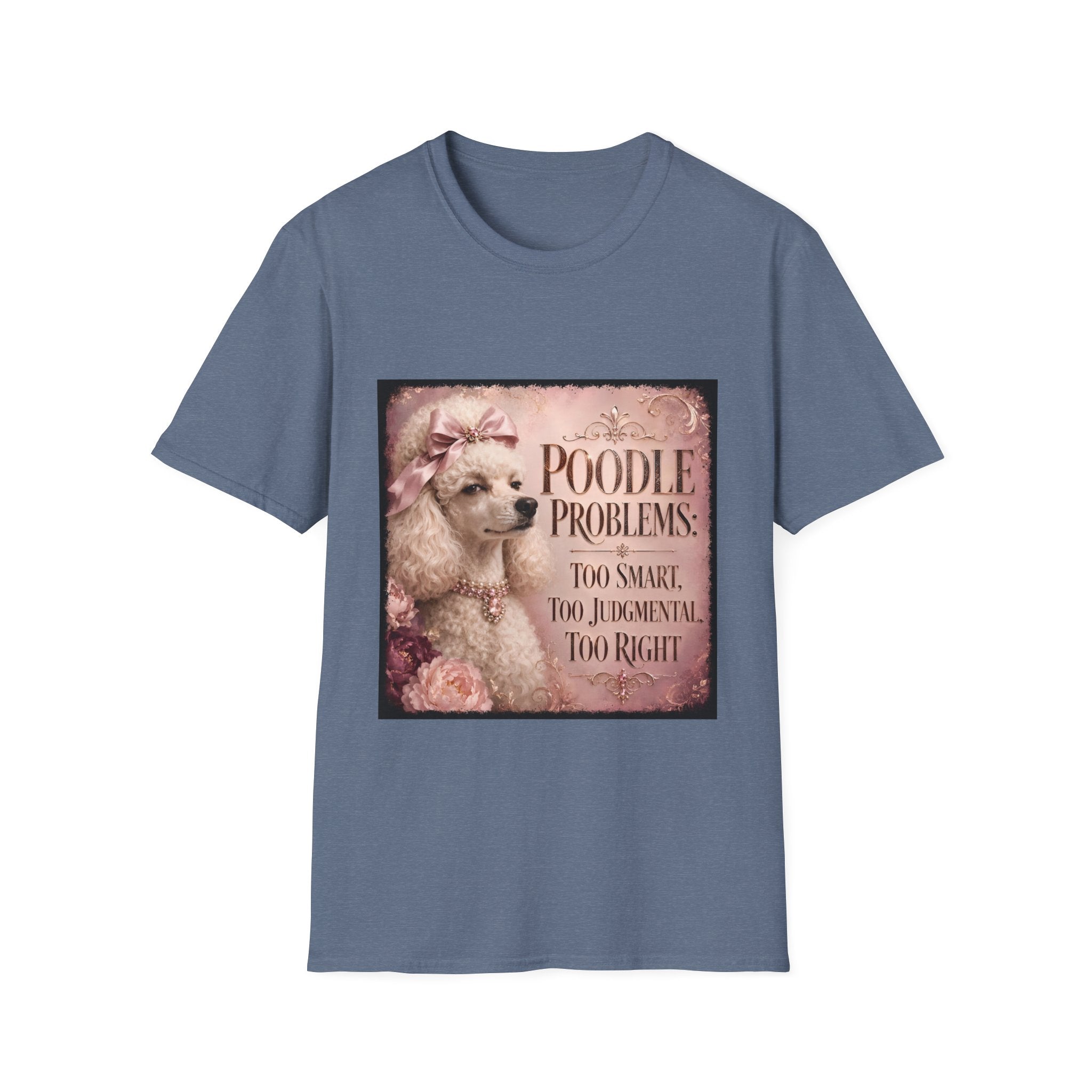Poodle Problems: Too Smart | Dog Lover Tee